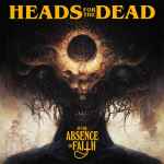 HEADS FOR THE DEAD - In the Absence of Faith MCD